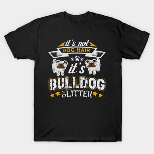 Bulldog Glitter, Bulldog Shirt, Bulldog Gift, Bulldog Life, Bulldogs Lover T-Shirt